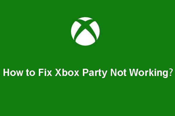[Solved!] How to Fix Xbox Party Not Working?