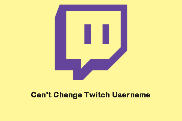What to Do If You Can’t Change Twitch Username on Windows 10