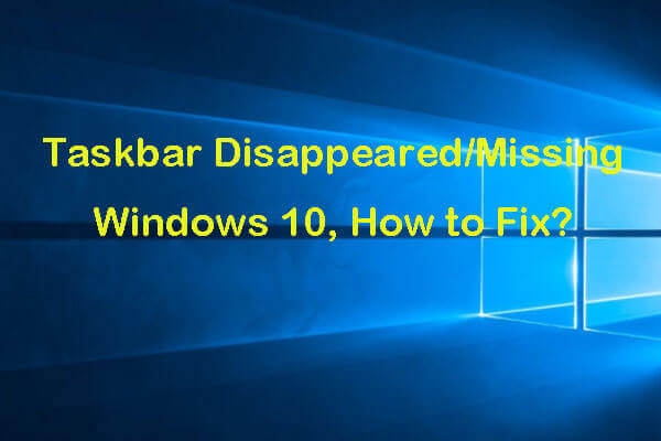 La barre de tâches a disparu/est manquante sous Windows 10, comment corriger cela? (8 méthodes)