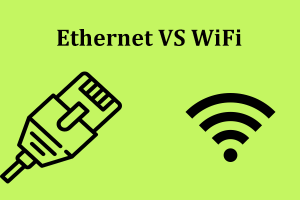Ethernet VS WiFi: Which One Is Better? A Guide Is Here for You!