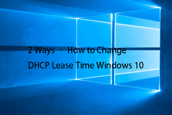 2 Ways – How to Change DHCP Lease Time Windows 10