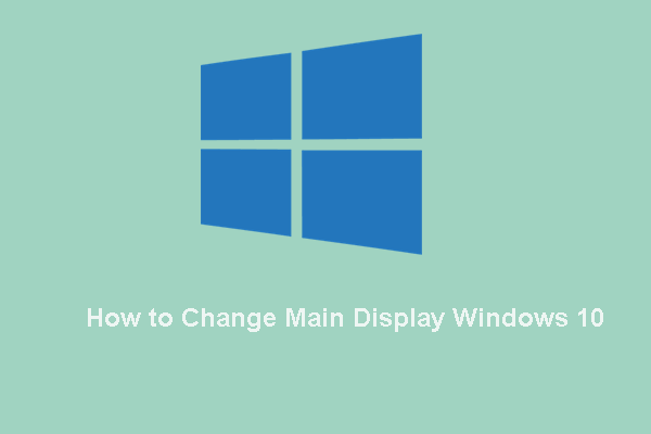 2 Ways – How to Change Main Display Windows 10