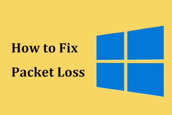 How to Fix Packet Loss? Some Effective Methods Are for You!