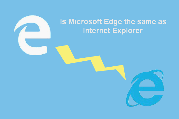 Is Microsoft Edge The Same As Internet Explorer – Check It Out