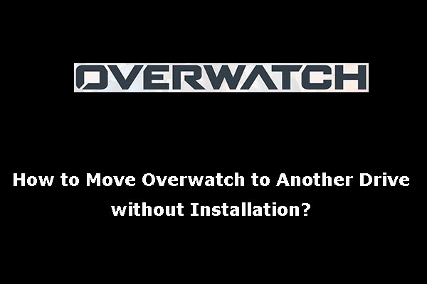 How to Move Overwatch to Another Drive without Installation?