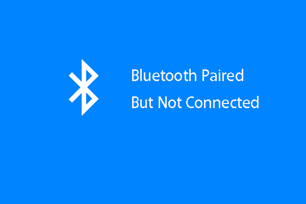 2 Ways – Bluetooth Paired But Not Connected Windows 10