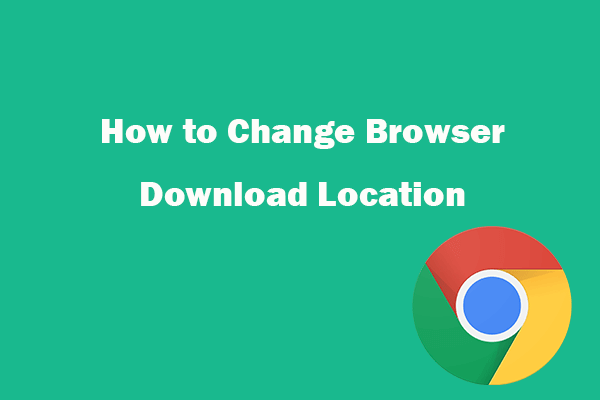 How to Change Your Browser Download Location