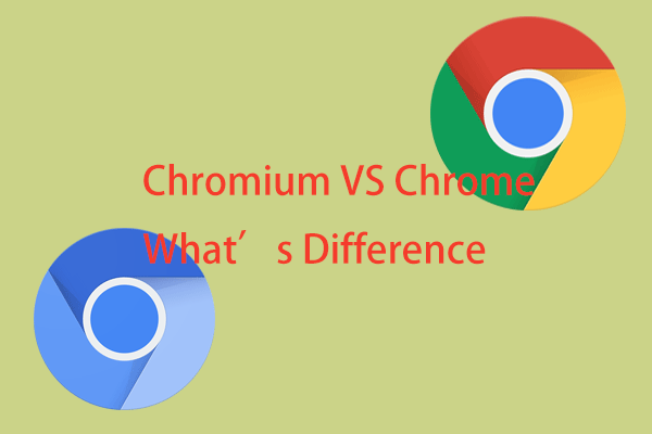 Chromium VS Chrome: What’s Difference? Which Is Better?