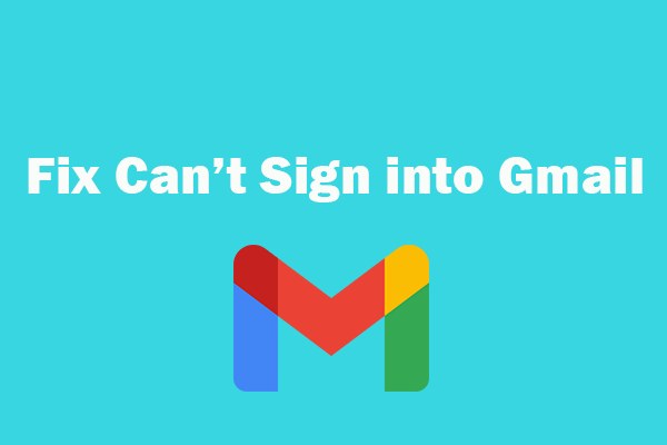 4 Solutions to Fix Can’t Sign into Gmail Account
