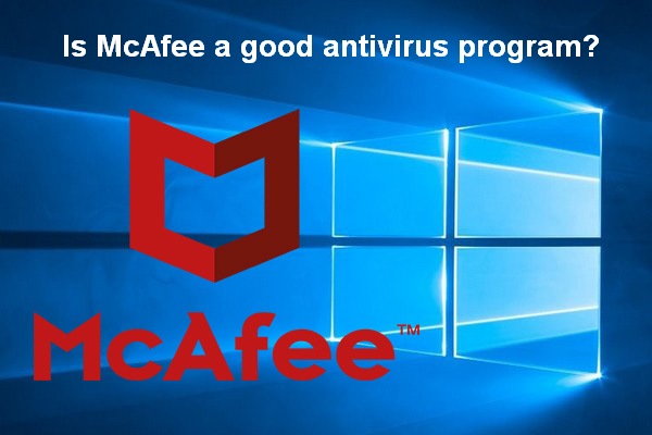 Is McAfee A Good Antivirus Program For You Or Not