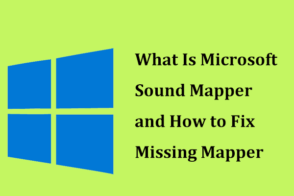 What Is Microsoft Sound Mapper and How to Fix Missing Mapper