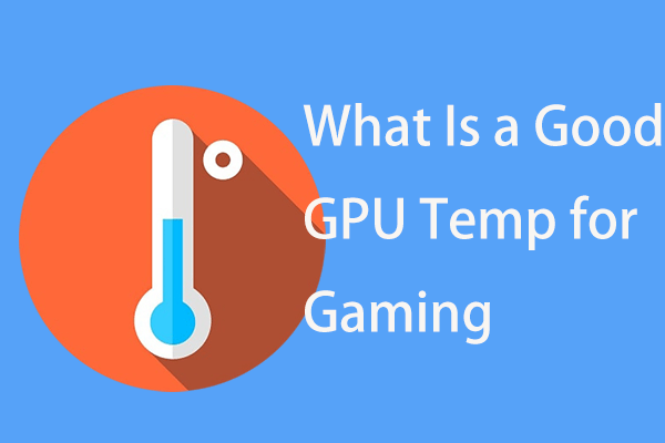 What Is a Good GPU Temp for Gaming? Get the Answer Now!