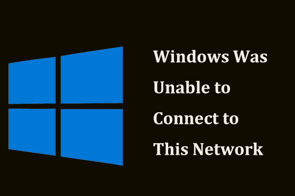 Easily Fix Windows Was Unable to Connect to This Network Error