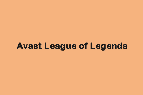 How to Fix the “Avast League of Legends” Issue on Windows 10