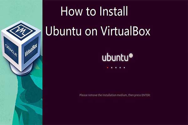 How to Install Ubuntu on VirtualBox? Here’s the Full Guide