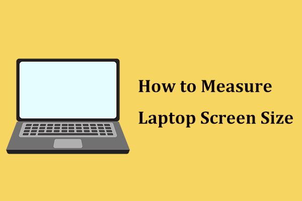 How to Measure Laptop Screen Size? Get the Answer Now!