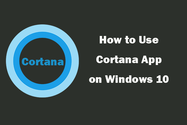 How to Use Cortana – Get the Most Out of Cortana on Win 10