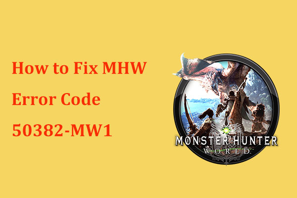 Get MHW Error Code 50382-MW1? Solutions Are for You!