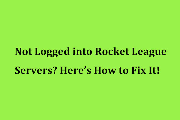 Not Logged into Rocket League Servers? Here’s How to Fix It!