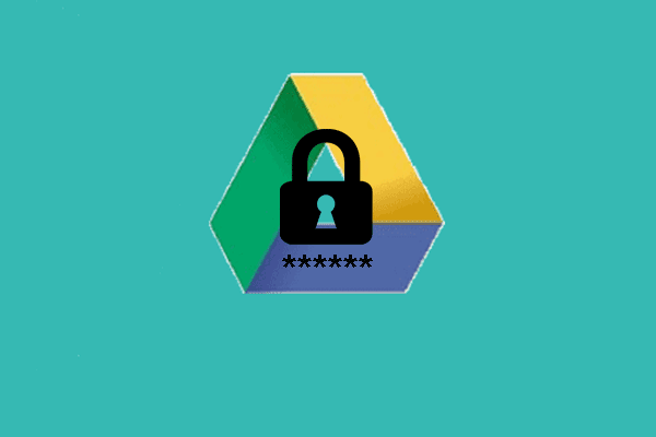 Full Guide – Password Protect Google Drive Folder [3 Ways]