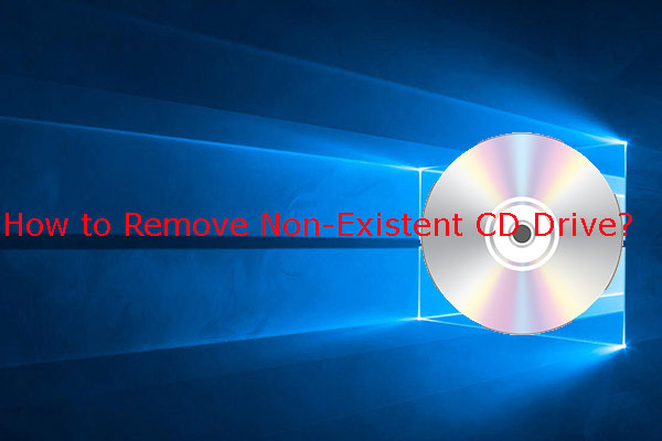 How Can You Remove Non-Existent CD Drive?