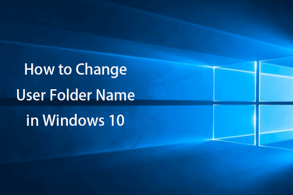 How to Change User Folder Name in Windows 10 – 2 Ways