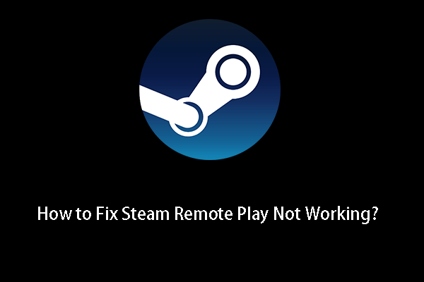 Terselesaikan!  - Bagaimana Cara Memperbaiki Steam Remote Play Tidak Berfungsi?