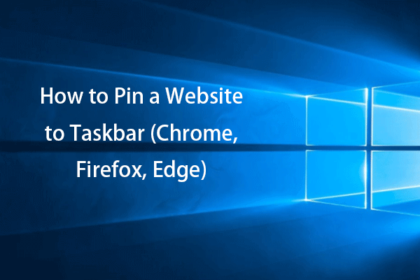 How to Pin a Website to Taskbar (Chrome, Firefox, Edge)