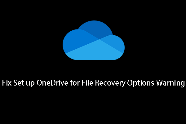If You Receive Set up OneDrive for File Recovery Options Warning