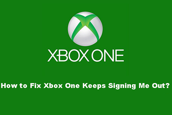 Xbox One Keeps Signing Me Out: How to Fix It?