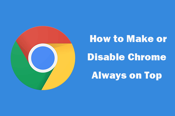 How to Make or Disable Chrome Always on Top Windows 10