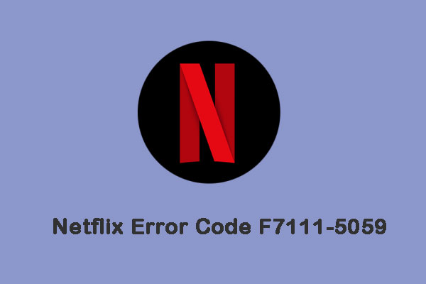 How to Fix Netflix Error Code F7111-5059? Here Are 4 Ways