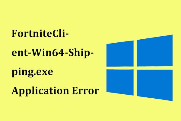 Get FortniteClient-Win64-Shipping.exe Application Error? Fix It!