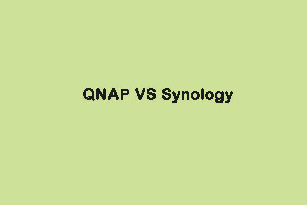 QNAP VS Synology: What Are the Differences & Which One Is Better