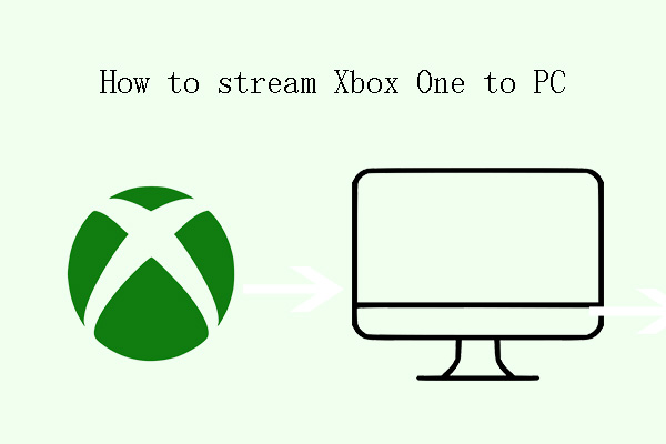 How To Stream Xbox One To PC Running Windows 10