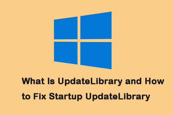 What Is UpdateLibrary and How to Fix Startup UpdateLibrary?