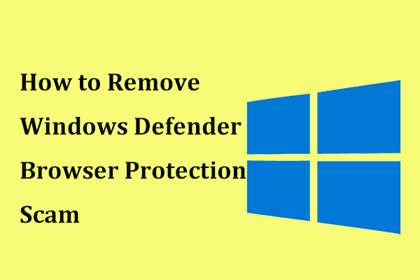 Get Windows Defender Browser Protection Scam? How to Remove It!