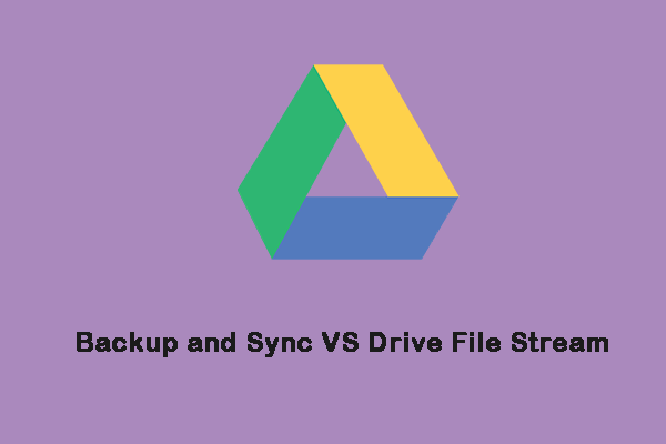 Backup and Sync VS Drive File Stream: Which One Is Better?