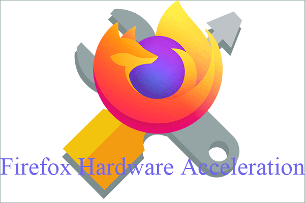 What’s Firefox Hardware Acceleration & How to Turn It On/Off