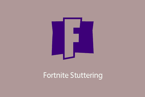 Step-by-Step Guide on Fortnite Stuttering: See Fixes Here!