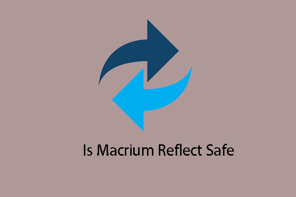 Is Macrium Reflect Safe? Here Are Answers and Its Alternative