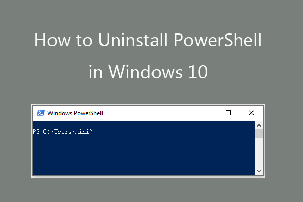 How to Uninstall PowerShell in Windows 10 – 4 Ways