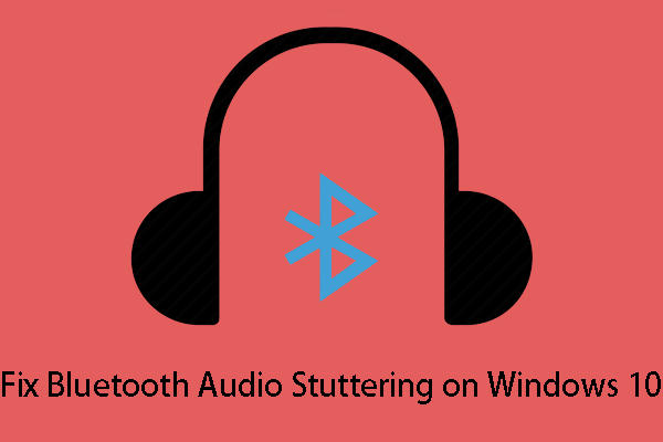 Bluetooth Audio Stuttering on Windows 10: How to Fix It?