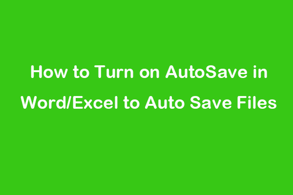 How to Turn on AutoSave in Word/Excel to Auto Save Files