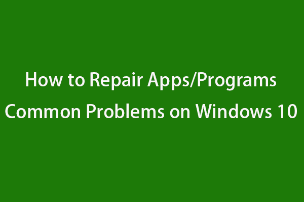 How to Repair Apps/Programs Common Problems Windows 10