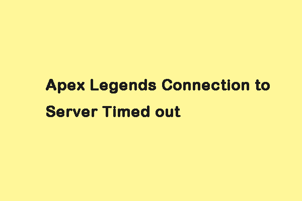 Full Fixes to Apex Legends Connection to Server Timed out