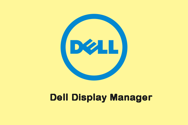 What Is Dell Display Manager & How to Install It on Windows 10