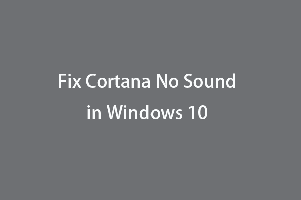 7 Tips to Fix Cortana No Sound in Windows 10