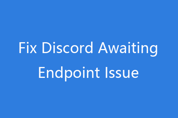 4 Ways to Fix Discord Awaiting Endpoint Issue