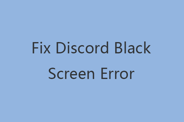 10 Ways to Fix Discord Black Screen Error on Windows 10/8/7